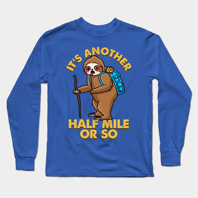 It's Another Half Mile Or So Long Sleeve T-Shirt by LIFUA